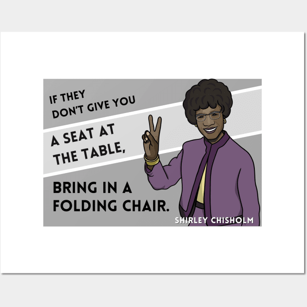 History Quote: Shirley Chisholm - "If they don't give you a seat..." Wall Art by History Tees